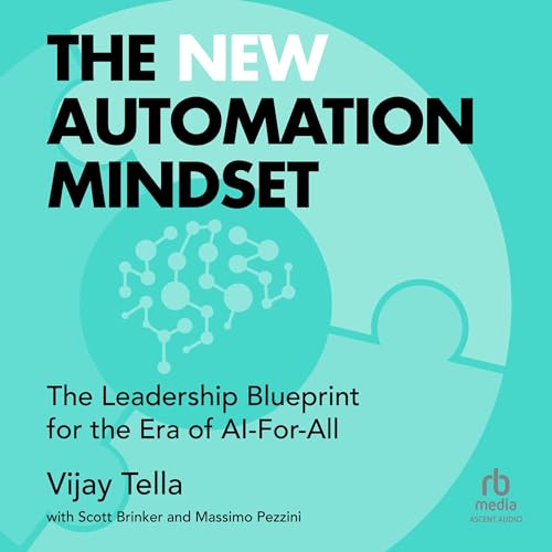 The New Automation Mindset: The Leadership Blueprint for the Era of AI-For-All audiobook cover