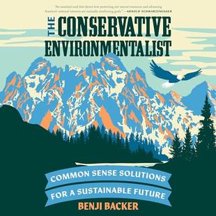 The Conservative Environmentalist: Common Sense Solutions for a Sustainable Future audiobook cover