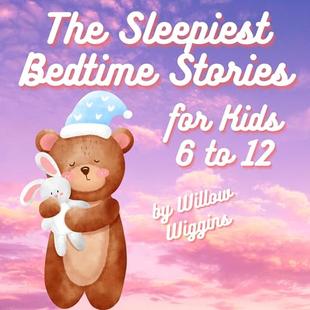 The Sleepiest Bedtime Stories for Kids 6 to 12: A Collection of Relaxing Tales to Help Your Kids Fall Asleep Fast audiobook cover