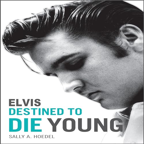 Elvis: Destined To Die Young audiobook cover