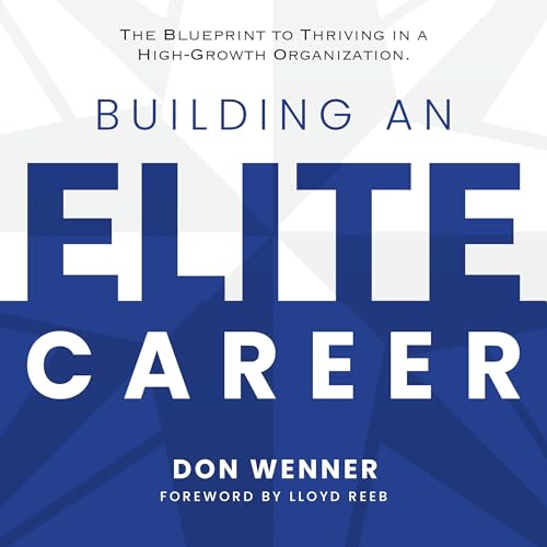 Building an Elite Career: The Blueprint to Thriving in a High-Growth Organization audiobook cover