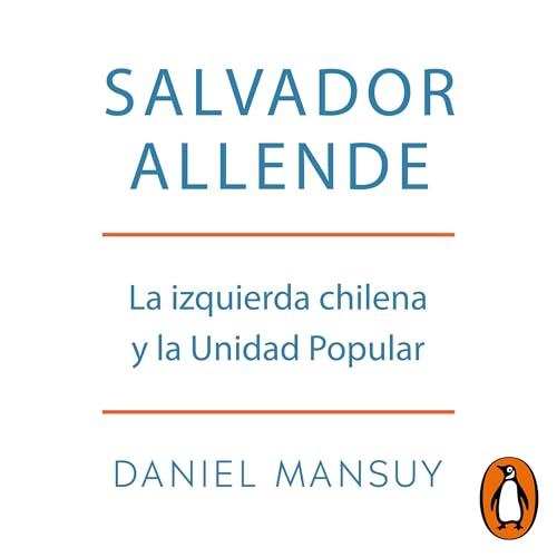 Salvador Allende. La izquierda chilena y la Unidad Popular (Spanish Edition) audiobook cover
