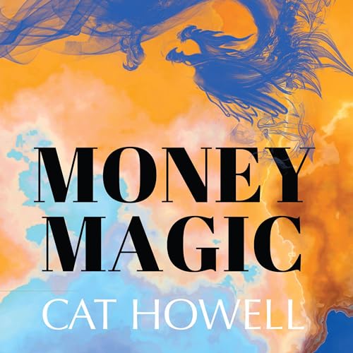 Money Magic : The Alchemy of Financial Freedom audiobook cover