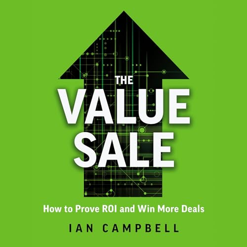 The Value Sale: How to Prove ROI and Win More Deals audiobook cover