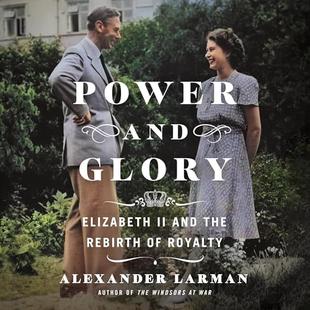 Power and Glory: Elizabeth II and the Rebirth of Royalty audiobook cover
