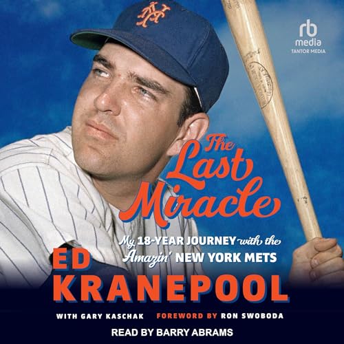 The Last Miracle: My 18-Year Journey with the Amazin' New York Mets audiobook cover