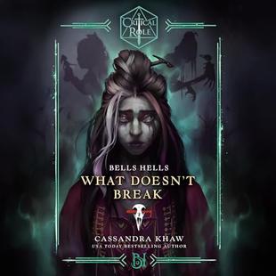 Bells Hells—What Doesn't Break: Critical Role audiobook cover