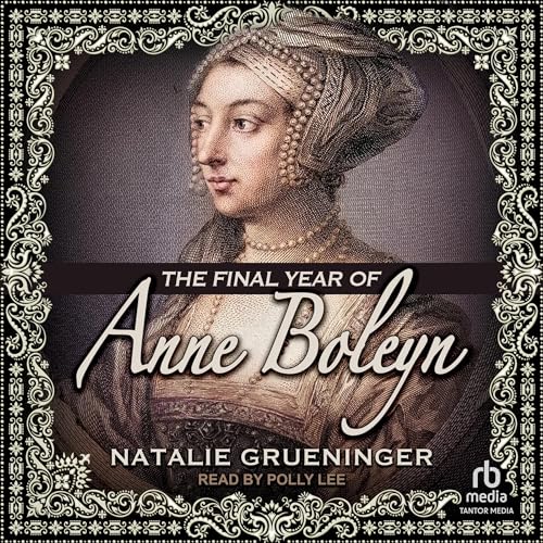 The Final Year of Anne Boleyn audiobook cover