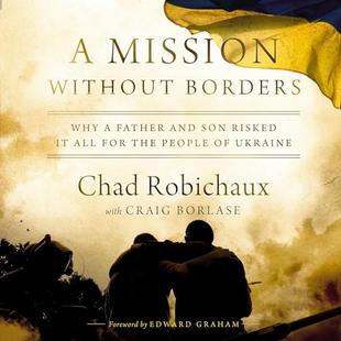 A Mission Without Borders: Why a Father and Son Risked it All for the People of Ukraine audiobook cover