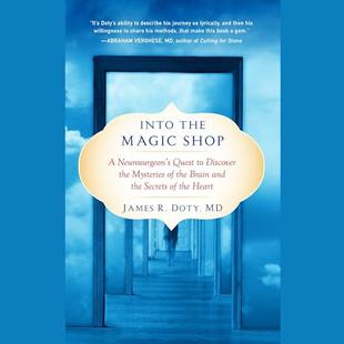 Into the Magic Shop: A Neurosurgeon's Quest to Discover the Mysteries of the Brain and the Secrets of the Heart audiobook cover