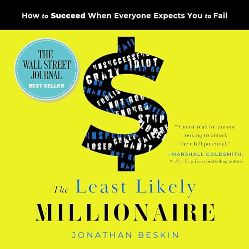 The Least Likely Millionaire: How to Succeed When Everyone Expects You to Fail audiobook cover