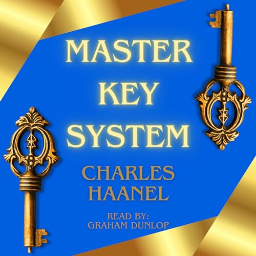 The Master Key System: The Original Unabridged and Complete Edition (Charles F. Haanel Classics) audiobook cover