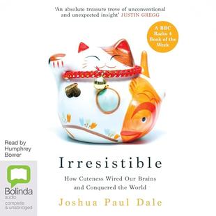 Irresistible: How Cuteness Wired Our Brains and Conquered the World audiobook cover