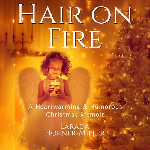 Hair on Fire: A Heartwarming & Humorous Christmas Memoir audiobook cover