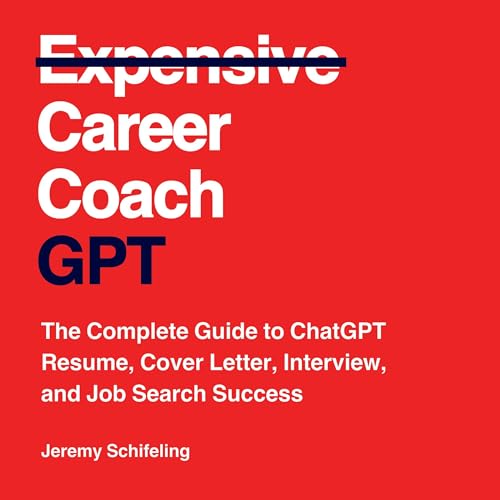 Career Coach GPT: The Complete Guide to ChatGPT Resume, Cover Letter, Interview, and Job Search Success audiobook cover