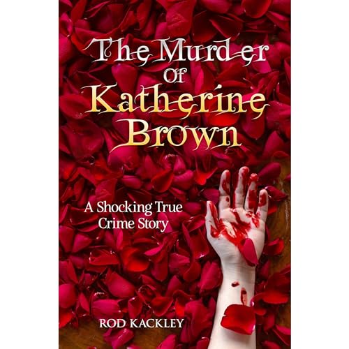 The Murder of Katherine Brown: A Shocking True Crime Story audiobook cover