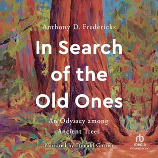 In Search of the Old Ones: An Odyssey Among Ancient Trees audiobook cover