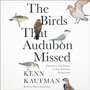 The Birds That Audubon Missed: Discovery and Desire in the American Wilderness audiobook cover
