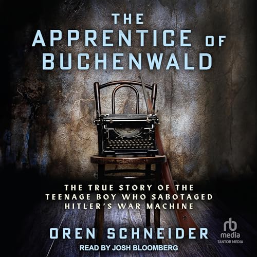 The Apprentice of Buchenwald: The True Story of the Teenage Boy Who Sabotaged Hitler‚Äôs War Machine (Holocaust Survivor True Stories) audiobook cover