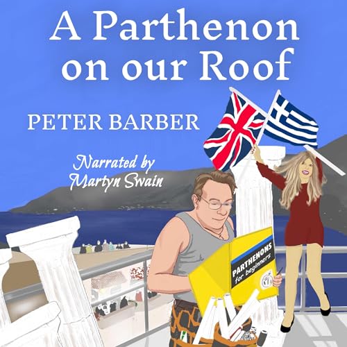 A Parthenon on our Roof: Adventures of an Anglo-Greek Marriage (The Parthenon series Book 1) audiobook cover