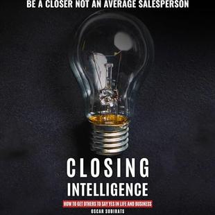 Closing Intelligence: How to Get Others to Say Yes in Life and Business audiobook cover