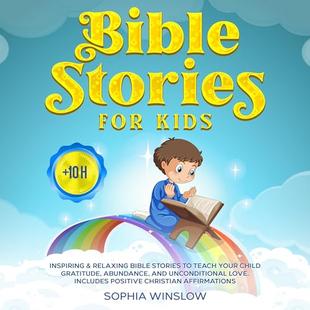 Bible Stories for Kids: Inspiring & Relaxing Bible Stories to Teach Your Child Gratitude, Abundance, and Unconditional Love.: Includes Positive Christian Affirmations audiobook cover