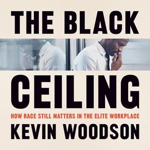 The Black Ceiling: How Race Still Matters in the Elite Workplace audiobook cover