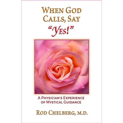 When God Calls, Say "Yes!": A Physician's Experience of Mystical Guidance audiobook cover