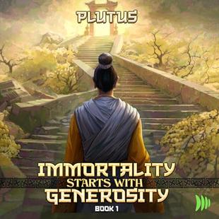 Immortality Starts with Generosity: A Cultivation Progression Fantasy audiobook cover