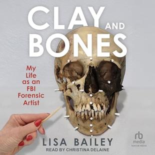 Clay and Bones: My Life as an FBI Forensic Artist audiobook cover