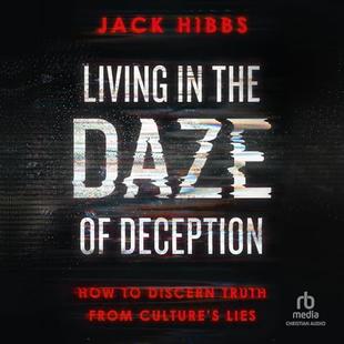 Living in the Daze of Deception: How to Discern Truth from Culture's Lies audiobook cover