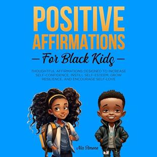 Positive Affirmations for Black Kids, Volume 2: Thoughtful Affirmations Designed to Increase Self-Confidence, Instill Self-Esteem, Grow Resilience, and Encourage Self-Love audiobook cover