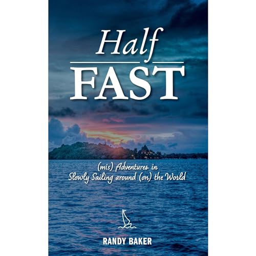 Half Fast: (mis) Adventures in Slowly Sailing around (on) the World audiobook cover