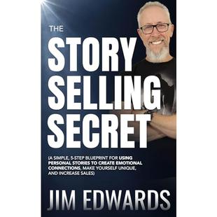 The Story Selling Secret: A Simple, 5-Step Blueprint For Using Personal Stories To Create Emotional Connections, Make Yourself Unique, and Increase Sales audiobook cover