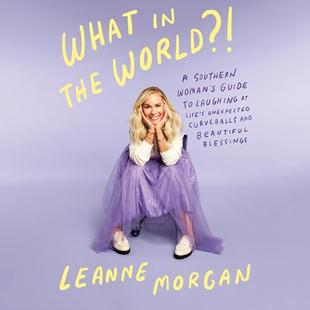 What in the World?!: A Southern Woman's Guide to Laughing at Life's Unexpected Curveballs and Beautiful Blessings audiobook cover