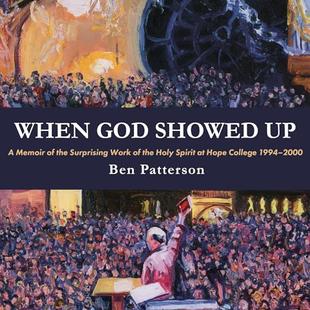 When God Showed Up: A Memoir of the Surprising Work of the Holy Spirit at Hope College 1994–2000 audiobook cover