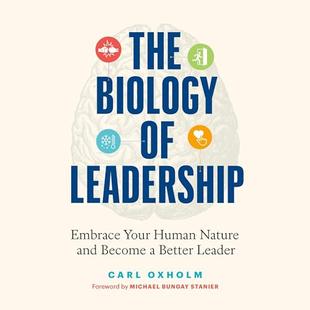 The Biology of Leadership: Embrace Your Human Nature and Become a Better Leader audiobook cover