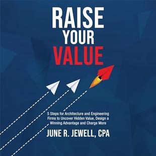 Raise Your Value: 5 Steps for Architecture and Engineering Firms to Uncover Hidden Value, Design a Winning Advantage and Charge More audiobook cover