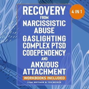 Recovery from Narcissistic Abuse, Gaslighting, Complex PTSD, Codependency and Anxious Attachment: 4 in 1: Workbooks Included: Guide to Overcome Trauma Bonding & Overthinking in Relationships audiobook cover