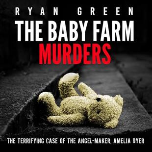 The Baby Farm Murders: The Terrifying Case of the Angel-Maker, Amelia Dyer audiobook cover