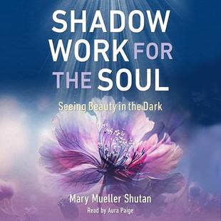 Shadow Work for the Soul: Seeing Beauty in the Dark audiobook cover