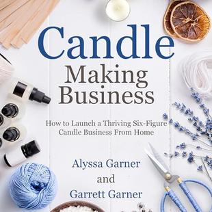 Candle Making Business: How to Launch a Thriving Six-Figure Candle Business from Home (Start a Craft Business) audiobook cover