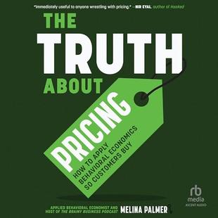 The Truth About Pricing: How to Apply Behavioral Economics So Customers Buy audiobook cover