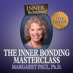 The Inner Bonding Masterclass LIVE Edition: How to Heal Trauma, Anxiety and Relationship Difficulties and Thrive as a Loving Adult audiobook cover