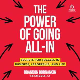 The Power of Going All-In: Secrets for Success in Business, Leadership, and Life audiobook cover