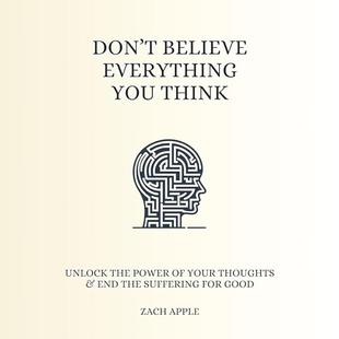 Don’t Believe Everything You Think: Unlock the Power of Your Thoughts & End the Suffering for Good audiobook cover