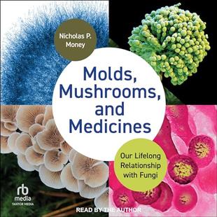 Molds, Mushrooms, and Medicines: Our Lifelong Relationship with Fungi audiobook cover