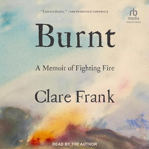 Burnt: A Memoir of Fighting Fire audiobook cover