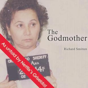 The Godmother: The True Story of the Hunt for the Most Bloodthirsty Female Criminal of Our Time audiobook cover