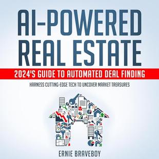 AI-Powered Real Estate: 2024's Guide to Automated Deal Finding: Harness Cutting-Edge Tech to Uncover Market Treasures audiobook cover